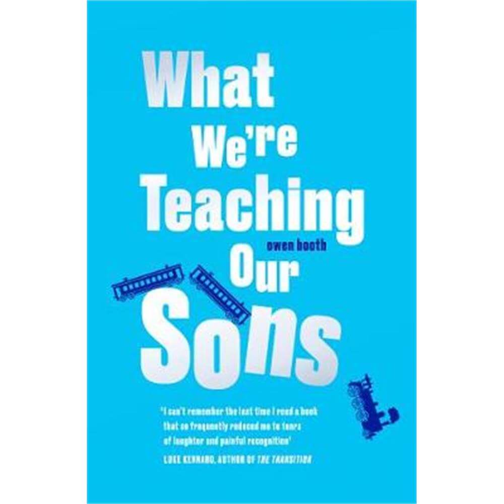 What We're Teaching Our Sons (Hardback) - Owen Booth